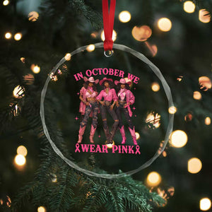 In October We Wear Pink Crystal Glass Ornament Breast Cancer Awareness Month Cowgirl Pink Ribbon TS10 Print Your Wear