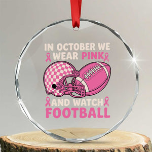In October We Wear Pink Football Breast Cancer Awareness Crystal Glass Ornament Pink Ribbon Checkered Game Day TS10 Transparent Glass 3'' Circle Print Your Wear