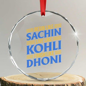 Indian Cricket Crystal Glass Ornament Begin Like Sachin Live Like Kohli Finish Like Dhoni TS10 Transparent Glass 3'' Circle Print Your Wear