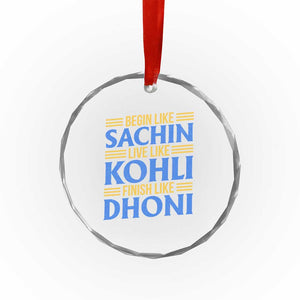 Indian Cricket Crystal Glass Ornament Begin Like Sachin Live Like Kohli Finish Like Dhoni TS10 Print Your Wear