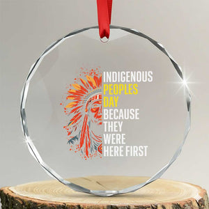 Indigenous Peoples Day Because They Were Here First Crystal Glass Ornament TS14 Transparent Glass 3'' Circle Print Your Wear