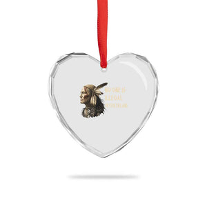 Indigenous Peoples Day Gift Heart Crystal Glass Ornament No One Is Illegal On Stolen Land