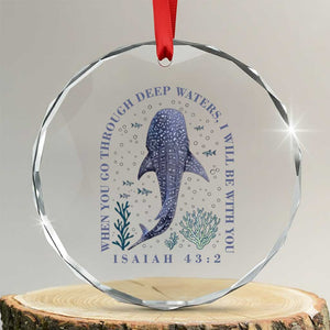 Inspirational Christian Bible Verse Isaiah 43:2 Whale Shark Crystal Glass Ornament When You Go Through Deep Waters I Will Be With You TS02 Transparent Glass 3'' Circle Print Your Wear