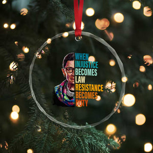 Inspirational RBG Crystal Glass Ornament When Injustice Becomes Law Resistance Becomes Duty TS02 Print Your Wear