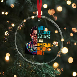 Inspirational RBG Crystal Glass Ornament When Injustice Becomes Law Resistance Becomes Duty TS02 Print Your Wear