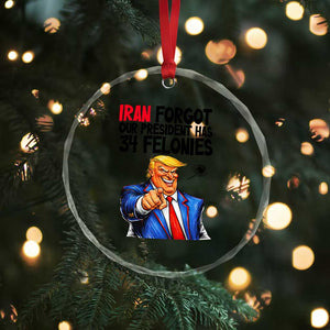 Iran Forgot Our President Has 34 Felonies Crystal Glass Ornament Funny Political Satire TS12 Print Your Wear