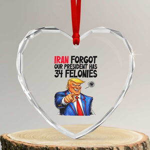 Iran Forgot Our President Has 34 Felonies Heart Crystal Glass Ornament Funny Political Satire TS12 Transparent Glass 3'' Heart Print Your Wear