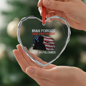 Iran Forgot Our President Has 34 Felonies Heart Crystal Glass Ornament Funny Political Satire Vintage American Flag TS11 Print Your Wear