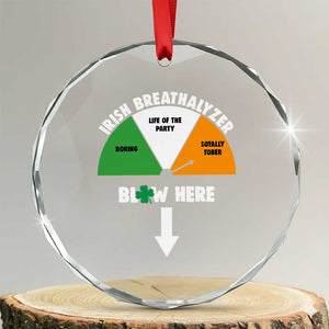 Irish Breathalyzer Blow Here Funny Drinking Gauge Crystal Glass Ornament St Patricks Day Party Offensive Adult Humor TS02 Transparent Glass 3'' Circle Print Your Wear