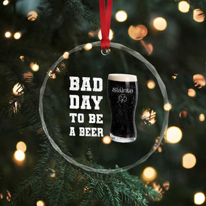 Irish Shamrock Beer Crystal Glass Ornament Bad Day To Be A Beer TS14 Print Your Wear