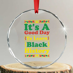 It Is A Good Day To Learn Black History Crystal Glass Ornament African American Pride Teacher Gift TS12 Transparent Glass 3'' Circle Print Your Wear