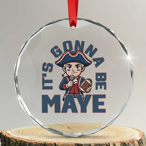 It Is Gonna Be Maye Crystal Glass Ornament Funny QB Sport Fan TS12 Transparent Glass 3'' Circle Print Your Wear