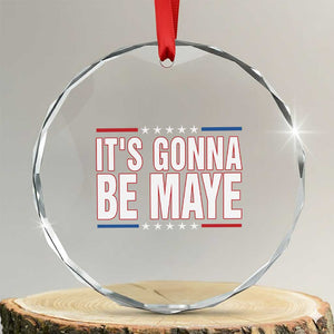 It Is Gonna Be Maye Crystal Glass Ornament Funny Quarterback Football Fan TS12 Transparent Glass 3'' Circle Print Your Wear