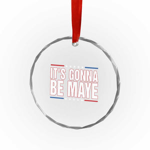 It Is Gonna Be Maye Crystal Glass Ornament Funny Quarterback Football Fan TS12 Print Your Wear