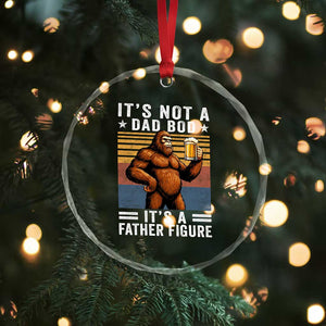 It Is Not A Dad Bod It Is A Father Figure Crystal Glass Ornament Funny Beer Bigfoot Dad Father's Day