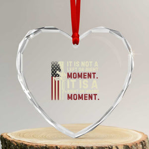 It Is Not A Left Or Right Moment It Is A Right Or Wrong Moment Heart Crystal Glass Ornament American Flag - Print Your Wear