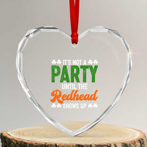 It Is Not A Party Until The Redhead Shows Up Heart Crystal Glass Ornament Funny Irish St Patricks Day Shamrock TS11 Transparent Glass 3'' Heart Print Your Wear