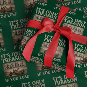 It Is Only Treason If You Lose Founding Fathers 4th of July Wrapping Paper Roll
