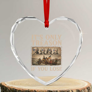 It Is Only Treason If You Lose Founding Fathers 4th of July Heart Crystal Glass Ornament