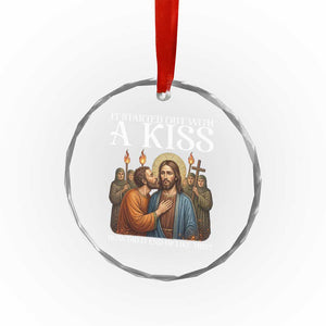 It Started Out With A Kiss Funny Jesus Christian Easter Crystal Glass Ornament Judas Betrayal Jesus Faith Message Biblical Humor TS02 Print Your Wear