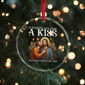 It Started Out With A Kiss Funny Jesus Christian Easter Crystal Glass Ornament Judas Betrayal Jesus Faith Message Biblical Humor TS02 Print Your Wear