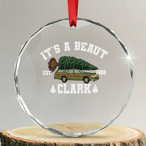 Its A Beaut Clark Crystal Glass Ornament Funny Christmas Vacation Holiday Movie TS11 Transparent Glass 3'' Circle Print Your Wear