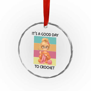 Its A Good Day To Crochet Crystal Glass Ornament Crochet Mom Gift TS12 Print Your Wear