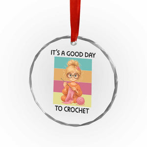 Its A Good Day To Crochet Crystal Glass Ornament Crochet Mom Gift TS12 Print Your Wear