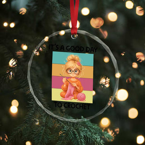 Its A Good Day To Crochet Crystal Glass Ornament Crochet Mom Gift TS12 Print Your Wear