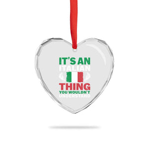 Its An Italian Thing You Wouldnt Understand Heart Crystal Glass Ornament Che Vuoi Italian Flag TS11 Print Your Wear