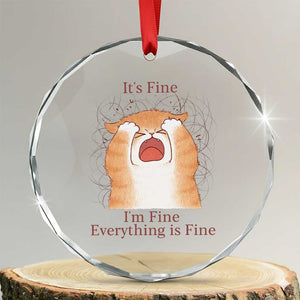 Its Fine I am Fine Everything is Fine Funny Cat Lover Crystal Glass Ornament TS12 Transparent Glass 3'' Circle Print Your Wear