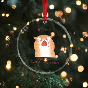 Its Fine I am Fine Everything is Fine Funny Cat Lover Crystal Glass Ornament TS12 Print Your Wear