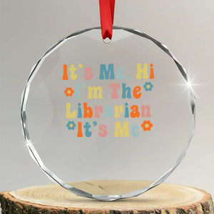 It's Me Hi I'm The Librarian Summer Reading Crystal Glass Ornament Funny Back to School TS14 Transparent Glass 3'' Circle Print Your Wear