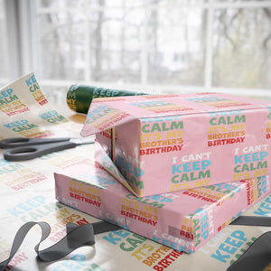 Its My Brother Birthday Wrapping Paper Roll I Cant Keep Calm Funny Sisters Bday Party Family Matching TS10 Light Pink Print Your Wear