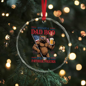 It's Not A Dad BOD It's A Father Figure Crystal Glass Ornament Dad Bear Drinking Beer 4th of July TS14 Print Your Wear