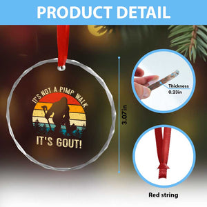 It’s Not A Pimp Walk It’s Gout Crystal Glass Ornament Funny Gout Dad Sarcastic Bigfoot TS14 Print Your Wear
