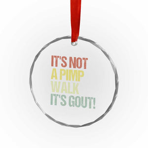 It's Not A Pimp Walk It's Gout Crystal Glass Ornament Funny Old Man Medical Humor TS14 Print Your Wear