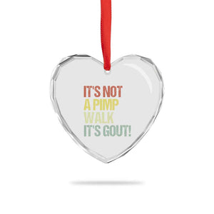 It's Not A Pimp Walk It's Gout Heart Crystal Glass Ornament Funny Old Man Medical Humor TS14 Print Your Wear