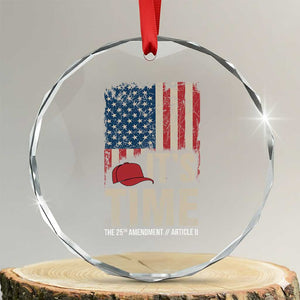 It's Time The 25th Amendment Crystal Glass Ornament Article II Red Hat Distressed American Flag Graphic TS02 Transparent Glass 3'' Circle Print Your Wear