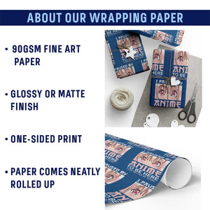 Japan Anime Manga Otaku Wrapping Paper Roll I Paused My Anime To Be Here Kawaii Girls TS02 Print Your Wear