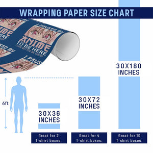 Japan Anime Manga Otaku Wrapping Paper Roll I Paused My Anime To Be Here Kawaii Girls TS02 Print Your Wear