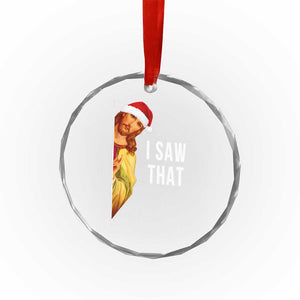 Jesus Christmas Meme Crystal Glass Ornament I Saw That TS14 Print Your Wear