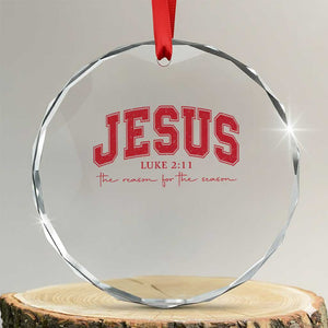 Jesus is the Reason Christmas Crystal Glass Ornament Christian Varsity TS10 Transparent Glass 3'' Circle Print Your Wear