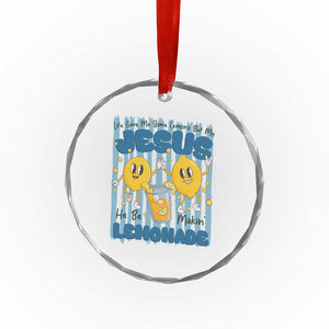 Jesus Lemonade Crystal Glass Ornament Life Gave Me Some Lemons TS14 Print Your Wear