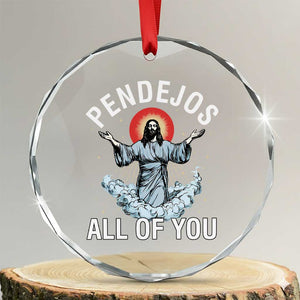 Jesus Sarcastic Humor Crystal Glass Ornament Pendejos All Of You TS10 Transparent Glass 3'' Circle Print Your Wear