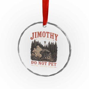 Jimothy Raccoon Seattle Wildlife Crystal Glass Ornament Do Not Pet The Round King Funny Viral Trash Panda