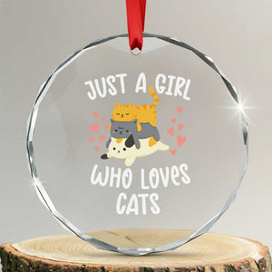 Just A Girl Who Loves Cats Crystal Glass Ornament Cute Kittens Pet Lover TS12 Transparent Glass 3'' Circle Print Your Wear