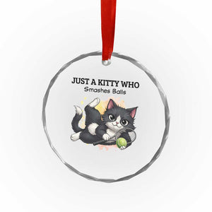 Just A Kitty Who Smashes Balls Crystal Glass Ornament Funny Tennis Cat Gift TS12 Print Your Wear