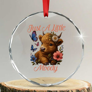 Just A Little Moody Crystal Glass Ornament Funny Sarcasm Highland Cow TS12 Transparent Glass 3'' Circle Print Your Wear
