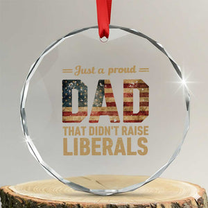 Just A Proud Dad That Didn't Raise Liberals Crystal Glass Ornament Retro American Flag TS10 Transparent Glass 3'' Circle Print Your Wear